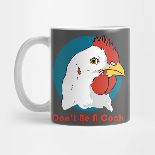 Don't Be A Cock by somebodie